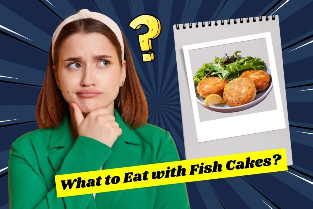 What to Eat with Fish Cakes