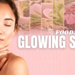 Foods For Glowing Skin